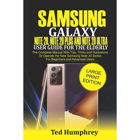 Samsung Galaxy Note 20, Note 20 Plus and Note 20 Ultra User Guide for The Elderly: The Complete Manual with Tips, Tricks, (Paperback)