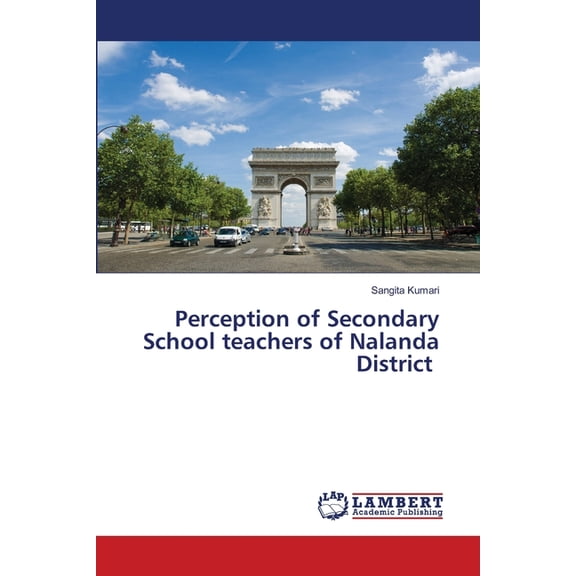Perception of Secondary School teachers of Nalanda District, (Paperback)