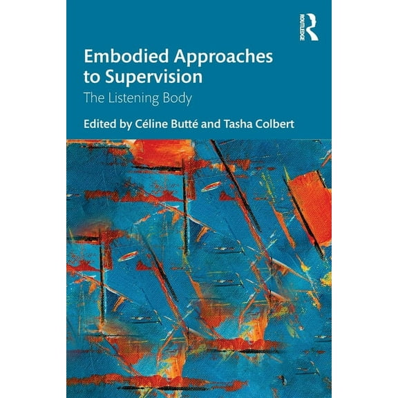 Embodied Approaches to Supervision: The Listening Body, (Paperback)