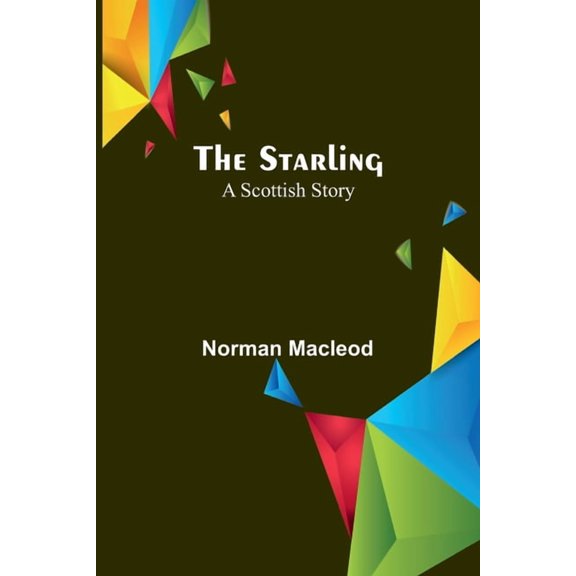 The Starling: A Scottish Story, (Paperback)