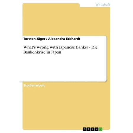 What's wrong with Japanese Banks? - Die Bankenkrise in Japan -