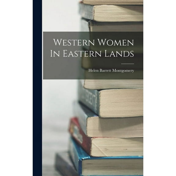 Western Women In Eastern Lands (Hardcover)