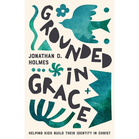 Pre-Owned Grounded in Grace: Helping Kids Build Their Identity in Christ (Paperback) 1645074641 9781645074649