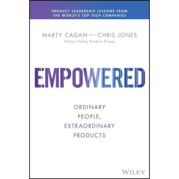 Pre-Owned Empowered: Ordinary People, Extraordinary Products (Hardcover) 111969129X 9781119691297