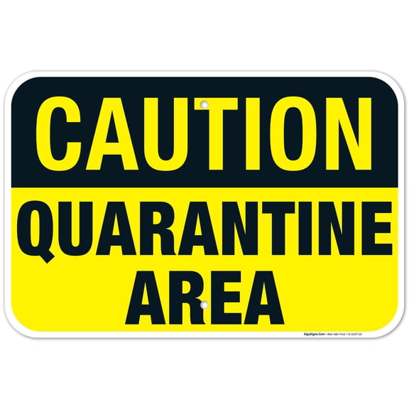Caution Quarantine Area Sign, 12x18 Aluminum