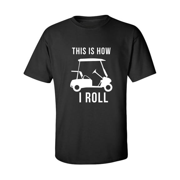 THIS IS HOW I ROLL (golf cart) Adult Short Sleeve T-shirt