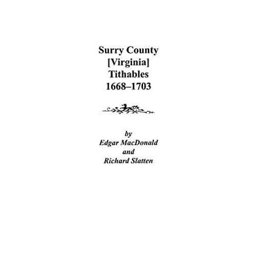Surry County Virginia Tithables, 1668-1703: 13 Parts in 1
