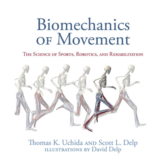 Biomechanics of Movement: The Science of Sports, Robotics, and Rehabilitation, (Hardcover)