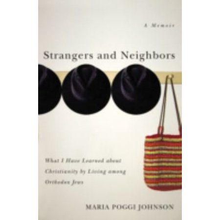 Pre-Owned Strangers and Neighbors: What I Have Learned about Christianity by Living Among Orthodox Jews (Paperback) 0849911516 9780849911514