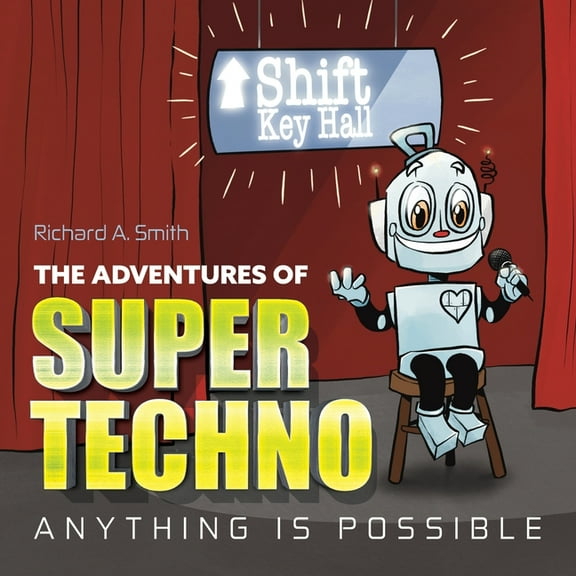 The Adventures of Super Techno: Anything is possible!, (Paperback)