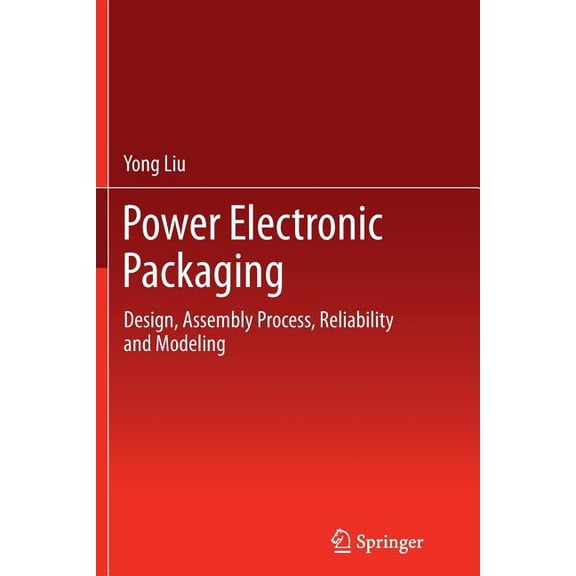 Power Electronic Packaging: Design, Assembly Process, Reliability and Modeling, (Paperback)