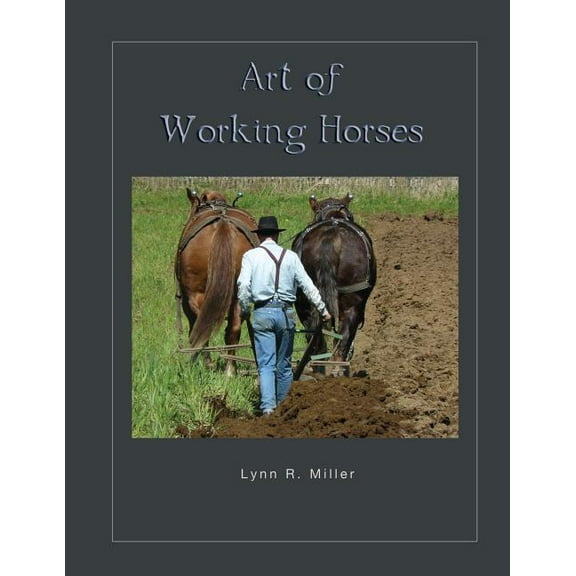 Art of Working Horses, (Paperback)