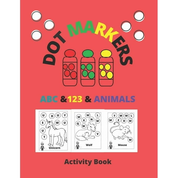 Dot Markers Activity Book ABC & 123 & Animals: Dot Coloring Books For Toddlers, poke dot books for kids, do a dot, Gift , (Paperback)