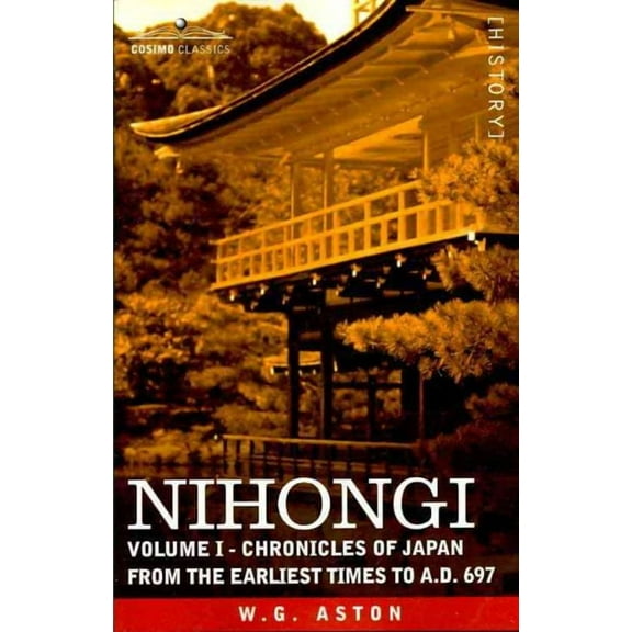 Nihongi: Volume I - Chronicles of Japan from the Earliest Times to A.D. 697 (Paperback)