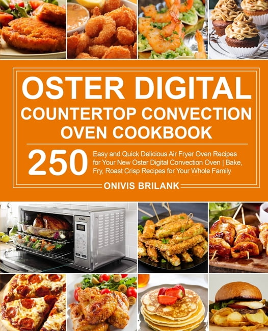 Oster Digital Countertop Convection Oven Cookbook (Paperback)