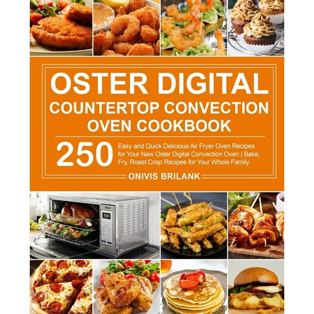 Oster Digital Countertop Convection Oven Cookbook (Paperback) Walmart