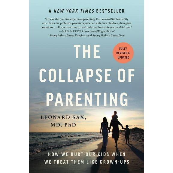 Pre-Owned The Collapse of Parenting: How We Hurt Our Kids When We Treat Them Like Grown-Ups (Paperback) 1541604539 9781541604537