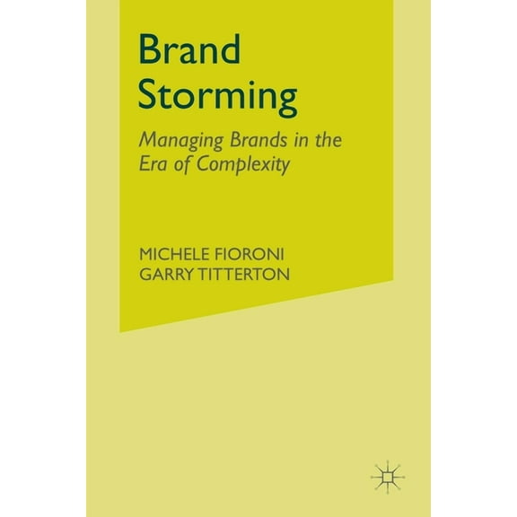 Brand Storming: Managing Brands in the Era of Complexity, (Paperback)