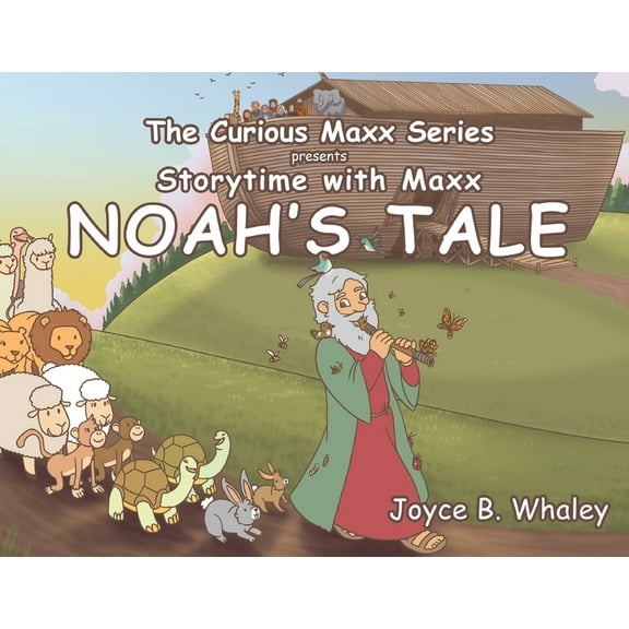 The Curious Maxx Series Presents Storytime with Maxx Noah's Tale, (Paperback)
