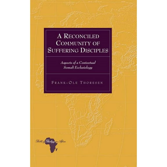 Bible and Theology in Africa: A Reconciled Community of Suffering Disciples (Hardcover)