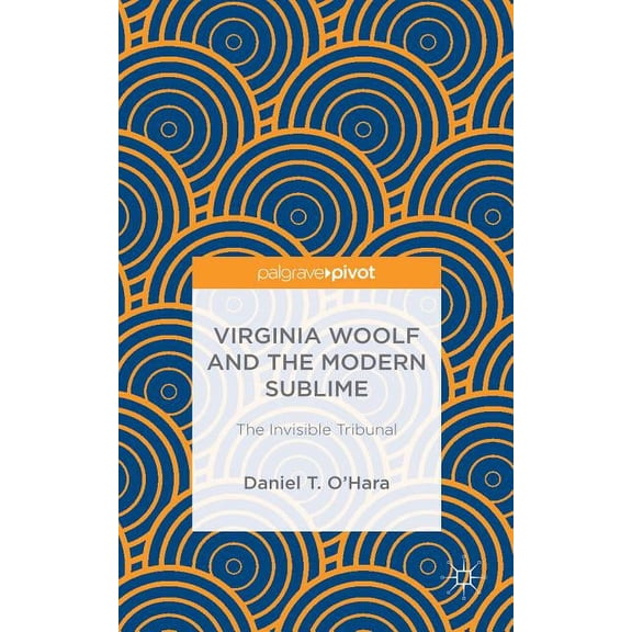 Virginia Woolf and the Modern Sublime: The Invisible Tribunal, (Hardcover)