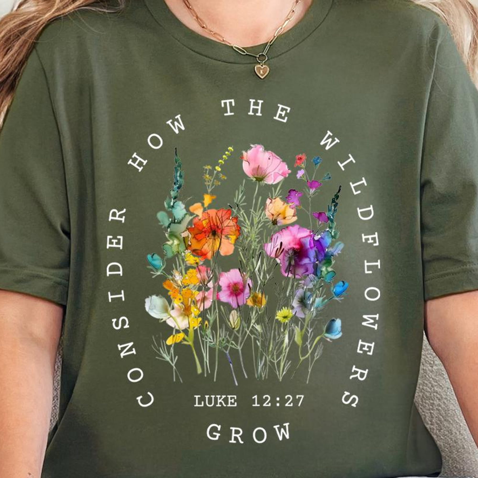 Consider How The Wildflowers Grow Outfit Luke 12 27 Shirt Women 39 s Bible Shirt Motivatio