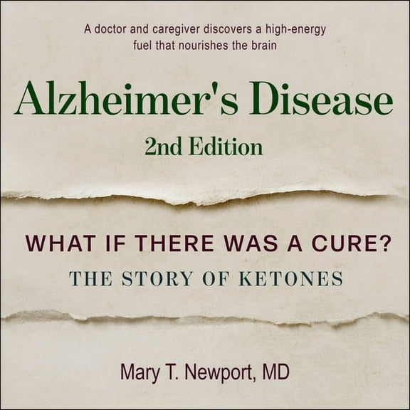 Alzheimer's Disease: What If There Was a Cure?: The Story of Ketones (Audiobook)