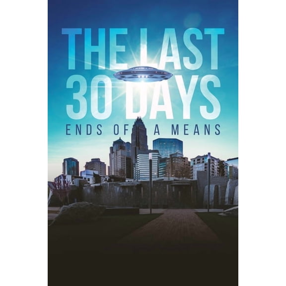 The Last 30 Days: Ends of a Means, (Paperback)