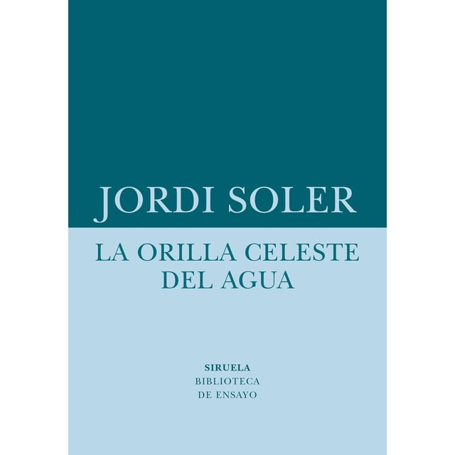 La orilla celeste del agua Siruela 9788418708480