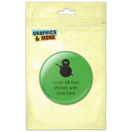 

Ninja Can Kill Two Stones With one Bird on Green Refrigerator Button Magnet
