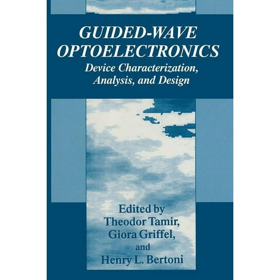Guided-Wave Optoelectronics: Device Characterization, Analysis, and Design, (Paperback)
