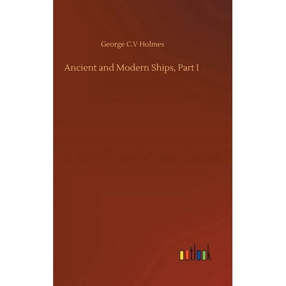 Ancient and Modern Ships, Part I (Hardcover)