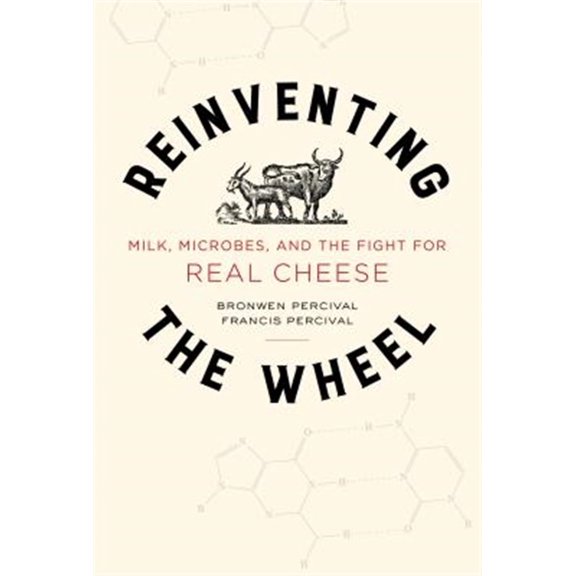Pre-Owned Reinventing the Wheel: Milk, Microbes, and the Fight for Real Cheese Volume 65 (Hardcover) 0520290151 9780520290150