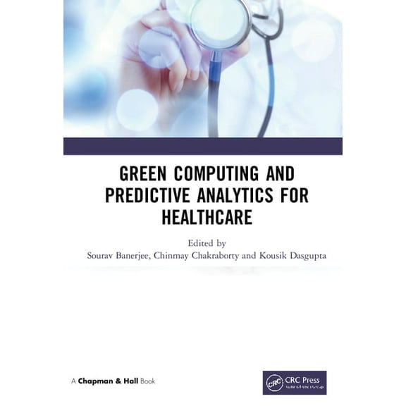 Green Computing and Predictive Analytics for Healthcare, (Hardcover)