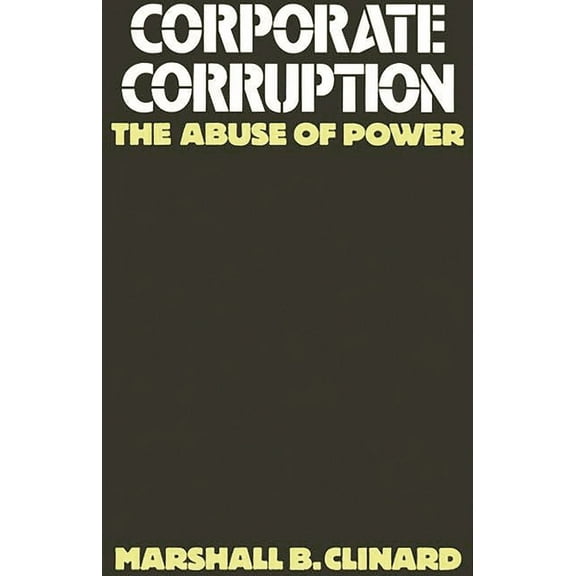 Corporate Corruption: The Abuse of Power, (Hardcover)