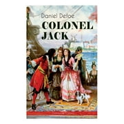 COLONEL JACK (Adventure Classic) : Illustrated Edition - The History and Remarkable Life of the truly Honorable Col. Jacque (Complemented with the Biography of the Author) (Paperback)
