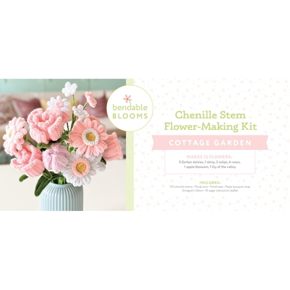 Bendable Blooms Chenille Stem Flower-Mak Bendable Blooms Chenille Stem Flower-Making Kit Cottage Garden: Everything You Need to Make a Beautiful Floral Bouquet: , Book 2, (Hardcover)