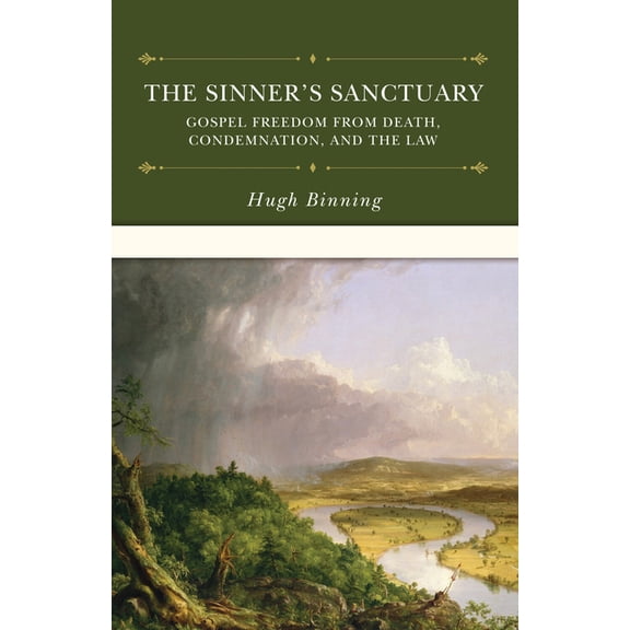 The Sinner's Sanctuary: Gospel Freedom from Death, Condemnation, and the Law, (Hardcover)