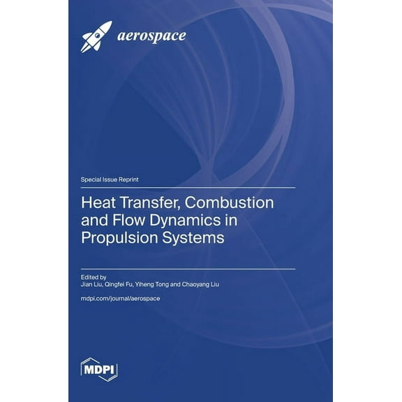 Heat Transfer, Combustion and Flow Dynamics in Propulsion Systems, (Hardcover)