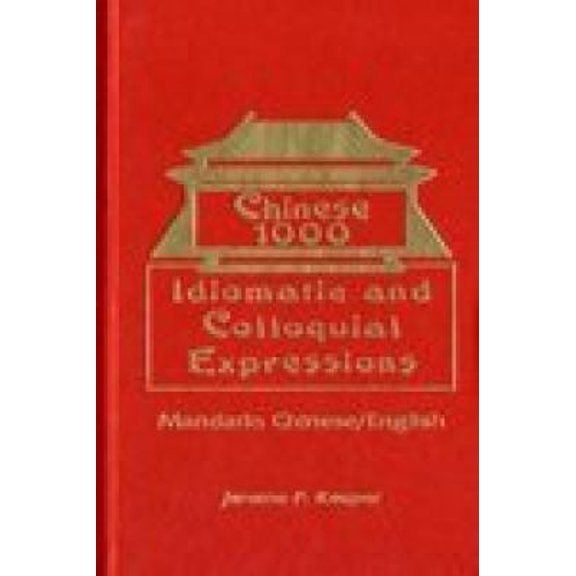 Pre-Owned Chinese 1000: Idiomatic & Colloquial Expressions (Hardcover) 1575240068 9781575240060