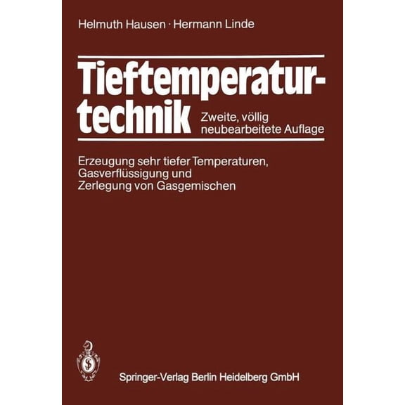 Tieftemperaturtechnik: Erzeugung Sehr Tiefer Temperaturen, GasverflÃ¼ssigung Und Zerlegung Von Gasgemischen, (Paperback)