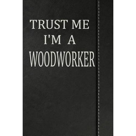 Trust Me I'm a Woodworker : Weekly Meal Planner Track And Plan Your Meals 52 Week Food Planner / Diary / Log / Journal / Calendar Meal Prep And Planning Grocery