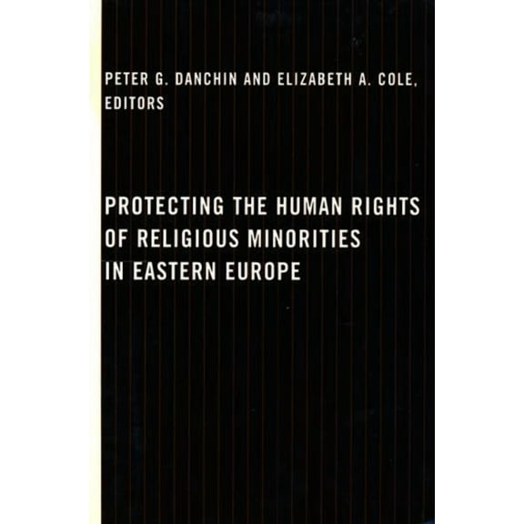 Protecting the Human Rights of Religious Minorities in Eastern Europe: Human Rights Law, Theory, and Practice, (Hardcover)