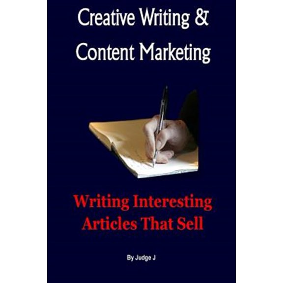 Pre-Owned Creative Writing and Content Marketing : Writing Interesting Articles That Sell