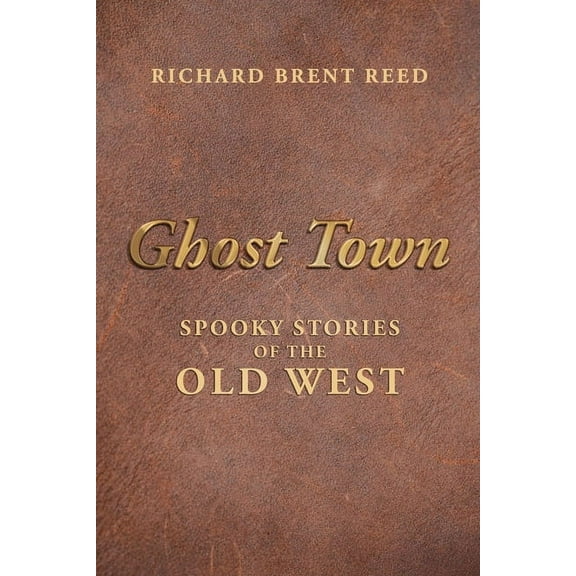 Ghost Town: Spooky Stories of the Old West (Paperback)