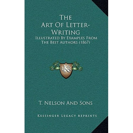 The Art of Letter-Writing : Illustrated by Examples from the Best Authors