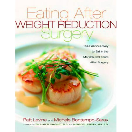 Eating Well After Weight Loss Surgery : Over 140 Delicious Low-Fat High-Protein Recipes to Enjoy in the Weeks, Months and Years After (Best Thing For Scars After Surgery)