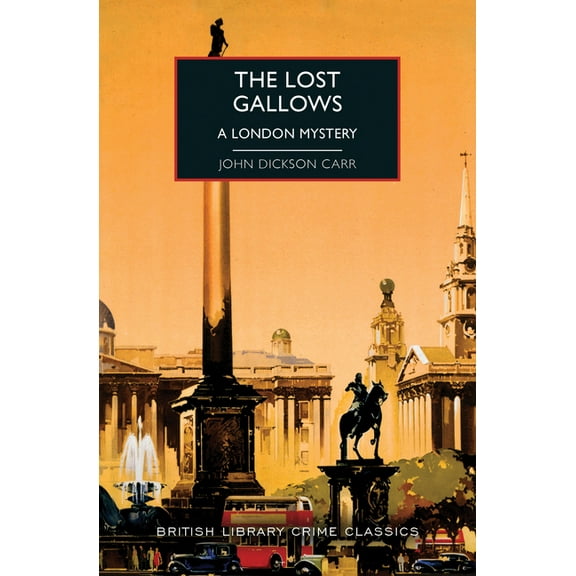 British Library Crime Classics The Lost Gallows: A London Mystery, (Paperback)