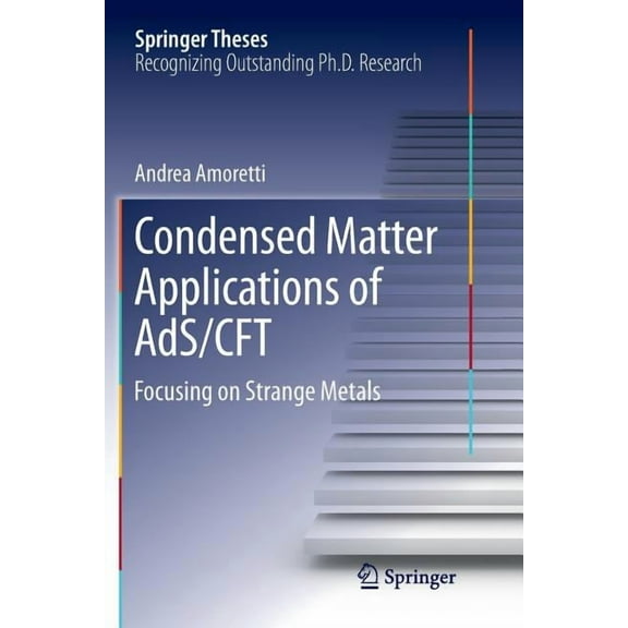 Springer Theses Condensed Matter Applications of Ads/Cft: Focusing on Strange Metals, (Paperback)