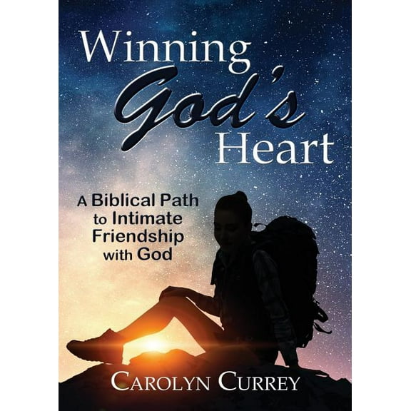 Winning God's Heart: A Biblical Path to Intimate Friendship with God, (Paperback)